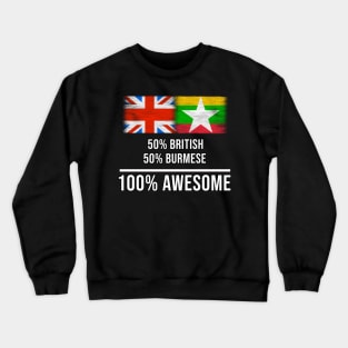 50% British 50% Burmese 100% Awesome - Gift for Burmese Heritage From Myanmar Crewneck Sweatshirt